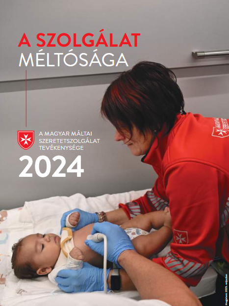 A Magyar Máltai Szeretetszolgálat Egyesület éves beszámolója - 2024.